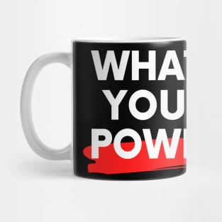 Whats Your Power Mug